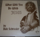 Vinyl - Dale Schroeder - What Will You Do With Jesus